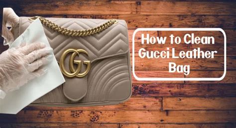 how to clean a gucci leather bag|how to maintain luxury bags.